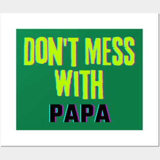 Don't Mess With PAPA Posters and Art